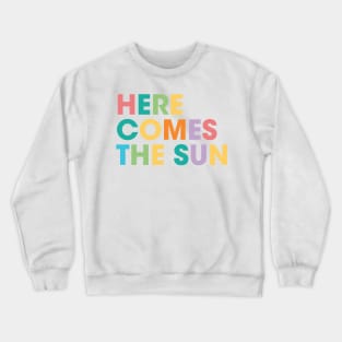 Here Comes The Sun Crewneck Sweatshirt